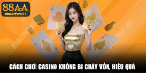 Cách Chơi Casino Không Bị Cháy Vốn