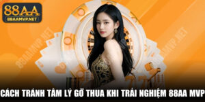 Cách Tránh Tâm Lý Gỡ Thua