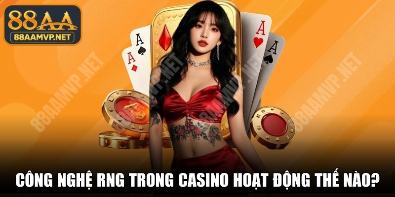Công Nghệ RNG Trong Casino