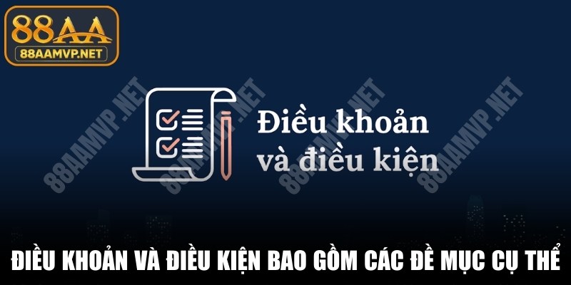 Điều khoản và điều kiện 88AA MVP bao gồm các đề mục cụ thể