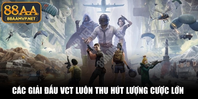 Các giải đấu VCT luôn thu hút lượng đặt cược lớn hàng ngày
