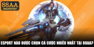 Esport Nào Được Chọn Cá Cược Nhiều Nhất
