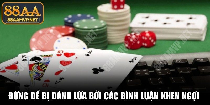 Đừng để bị đánh lừa bởi các bình luận khen ngợi trong cộng đồng