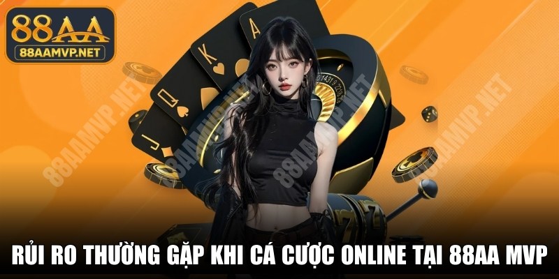Rủi Ro Thường Gặp Khi Cá Cược Online