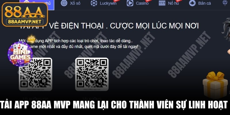 Tải app 88AA MVP mang lại cho thành viên sự linh hoạt nhất