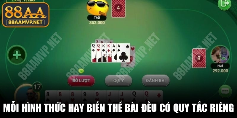 Mỗi hình thức hay mỗi biến thể bài đều có những quy tắc riêng