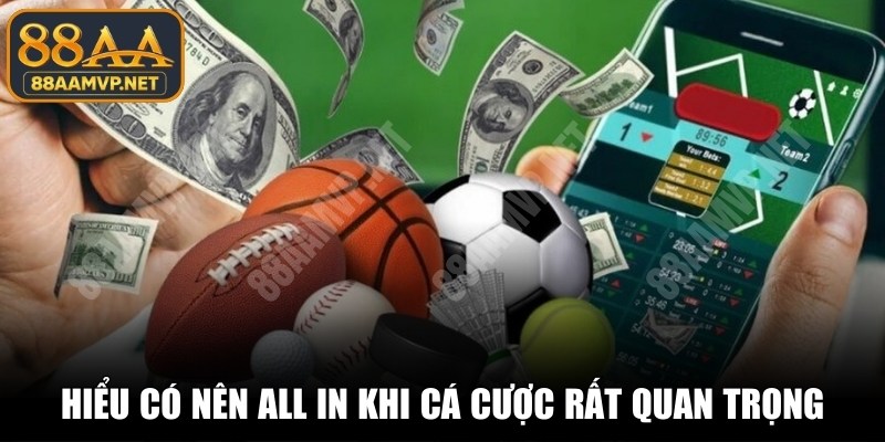 Hiểu có nên all in khi cá cược không đặc biệt rất quan trọng