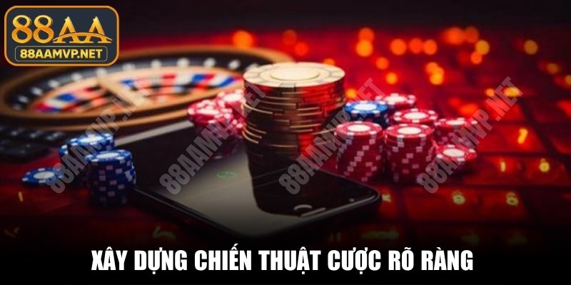 Xây dựng chiến thuật cược rõ ràng để chinh phục thắng lớnXây dựng chiến thuật cược rõ ràng để chinh phục thắng lớn