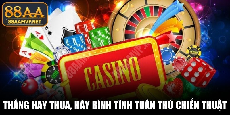 Dù thắng hay thua, hãy luôn bình tĩnh để tuân thủ chiến thuật