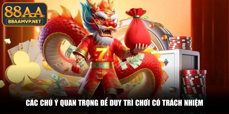 Các chú ý quan trọng để duy trì chơi có trách nhiệm