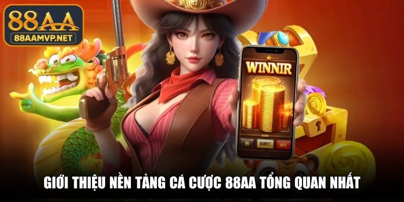 Giới thiệu nền tảng cá cược 88AA tổng quan nhất