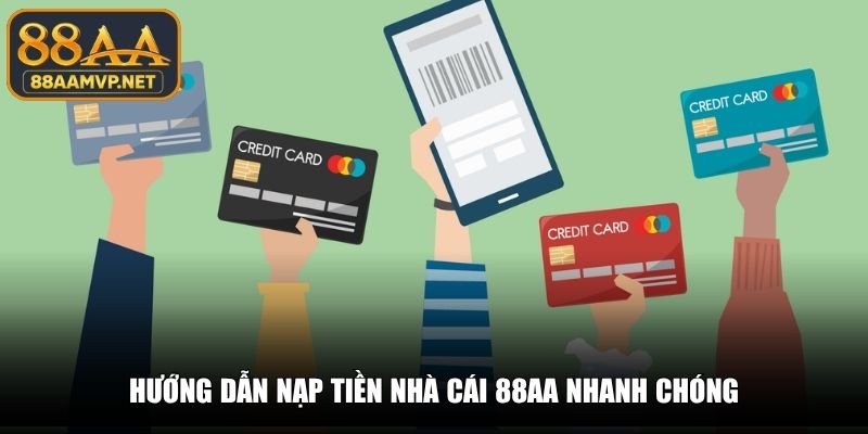 Hướng dẫn nạp tiền nhà cái 88AA nhanh chóng