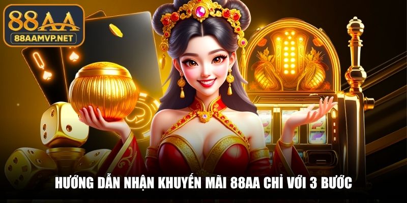 Hướng dẫn nhận khuyến mãi 88AA chỉ với 3 bước