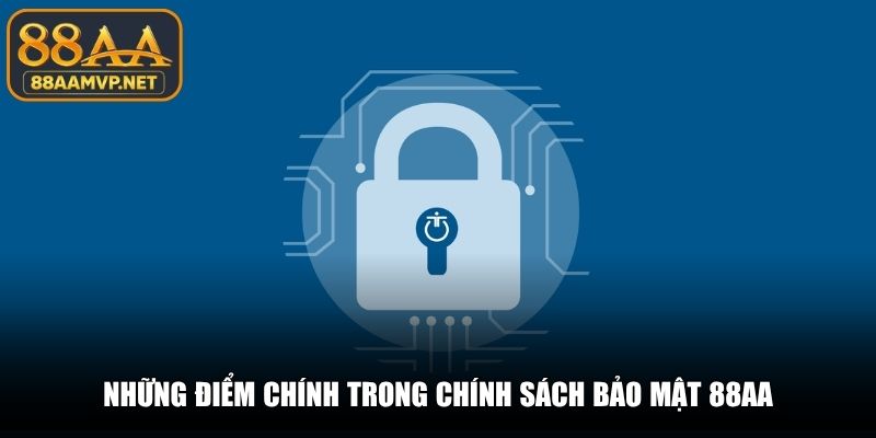 Những điểm chính trong chính sách bảo mật 88AA