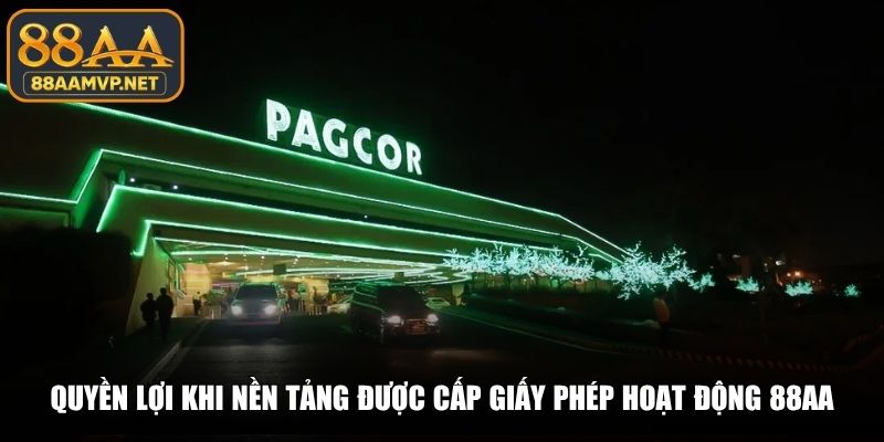 Quyền lợi khi nền tảng được cấp giấy phép hoạt động 88AA