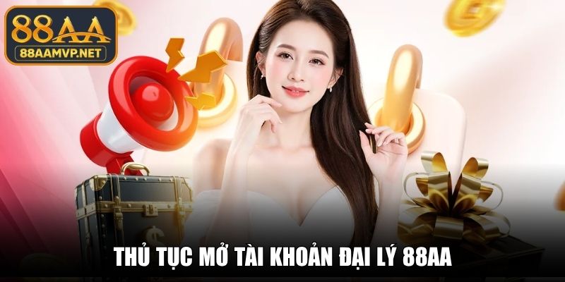 Thủ tục mở tài khoản đại lý 88AA