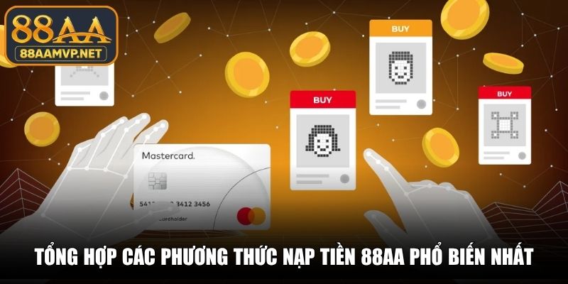 Tổng hợp các phương thức nạp tiền 88AA phổ biến nhất